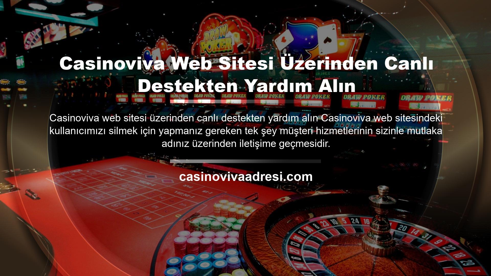 Casinoviva müşteri hizmetleri ile iletişime geçmek için Casinoviva web sitesini ziyaret edebilir ve web sitesi sayfasının sol üst kısmında bulunan canlı destek düğmesine tıklayarak canlı destek ile iletişime geçme seçeneğine sahip olabilirsiniz
