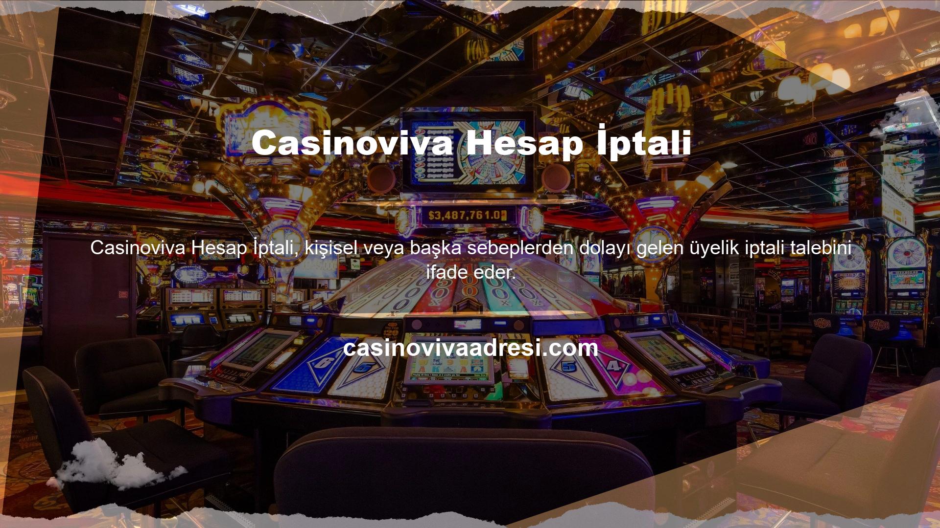 Casinoviva hesabının feshi üyenin talebi üzerine yapılır