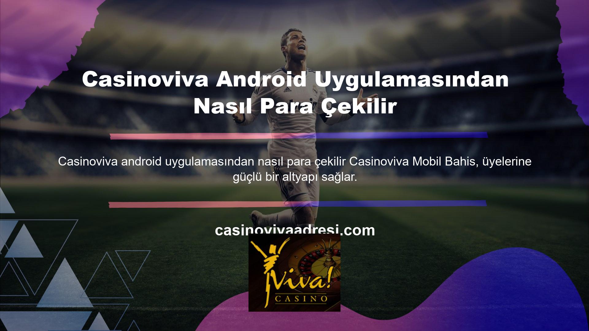 Casinoviva Para Çekme Android Uygulaması Android uygulaması indirilebilir bir çözüm olarak mevcuttur