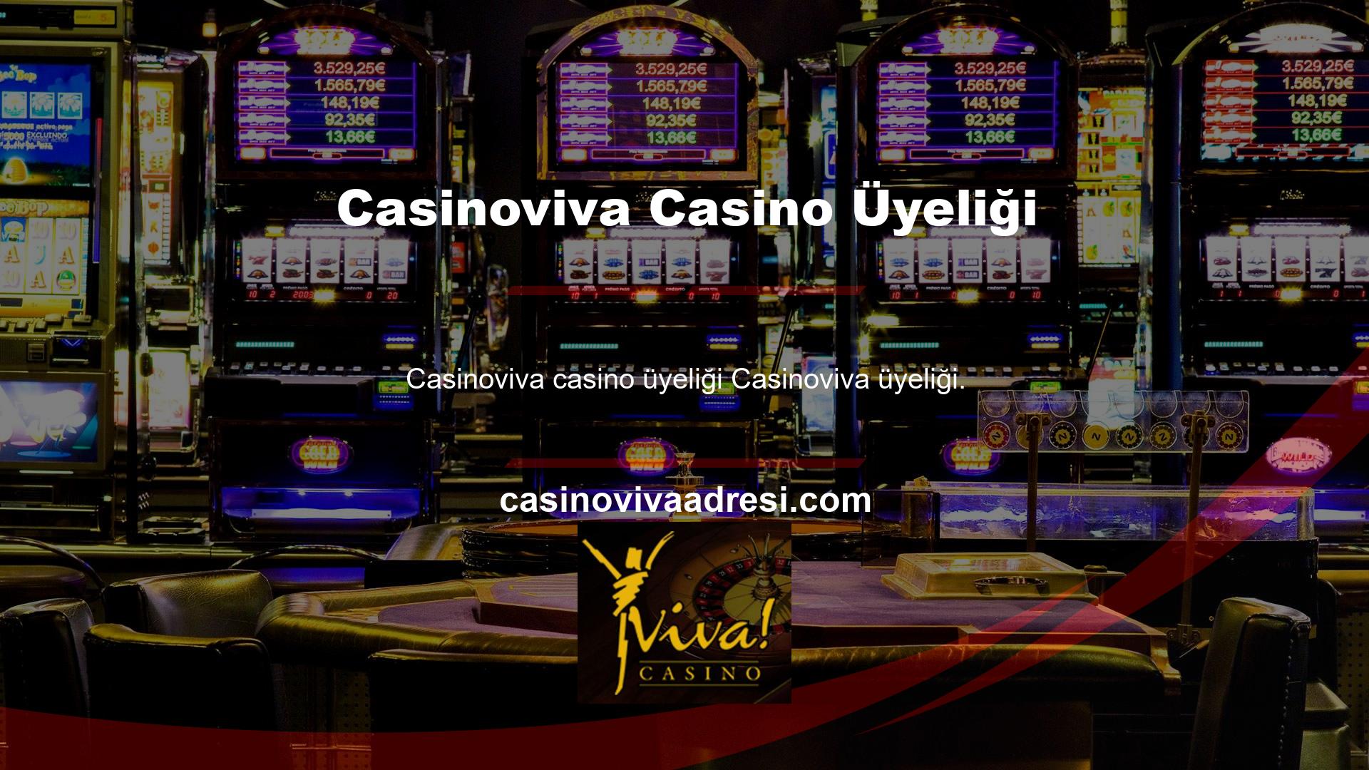 Oyuncular Casinoviva üyeliği için Casino Oyunlarının eğlencesine ve heyecanına katılabilirler